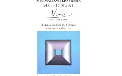 „MINIMALIZM i EKSPRESJA” 24.06 – 16.07.2021 – Vinci ART GALLERY