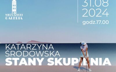 „Stany skupienia”, Galeria Wieża Sztuki w Kielcach, 31.08.2024 – 11.10.2024